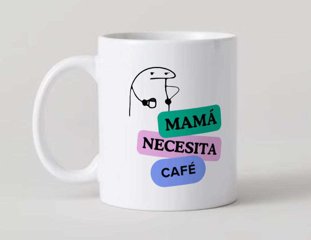 “MAMÁ NECESITA CAFÉ”